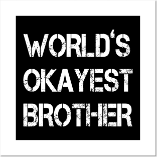 World's Okayest Brother - funny gift for brother- Posters and Art